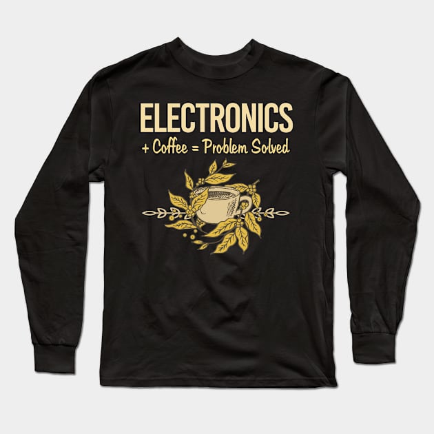 Problem Solved Coffee Electronics Long Sleeve T-Shirt by Happy Life